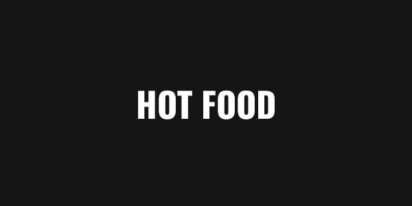 HOT FOOD